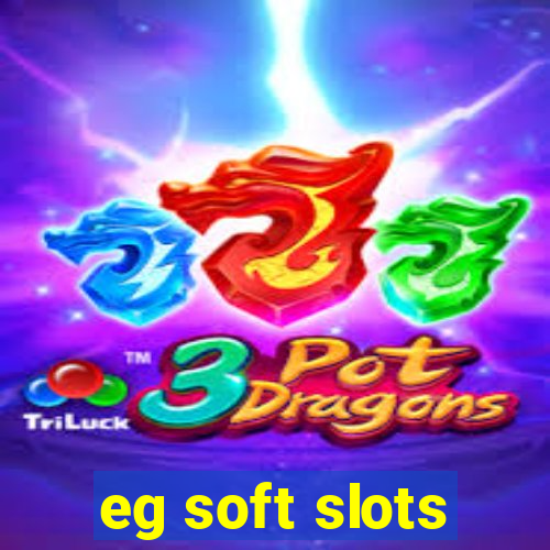 eg soft slots