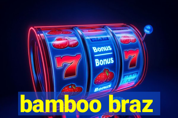 bamboo braz