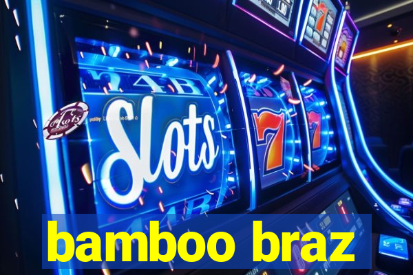 bamboo braz