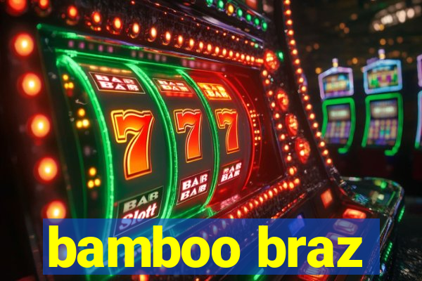 bamboo braz