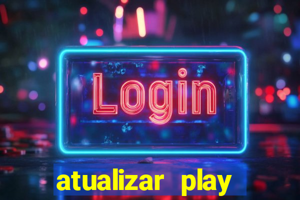 atualizar play store baixar
