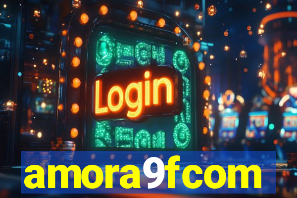 amora9fcom