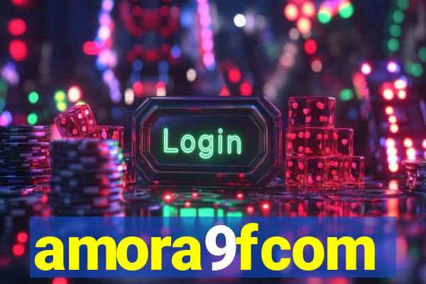 amora9fcom