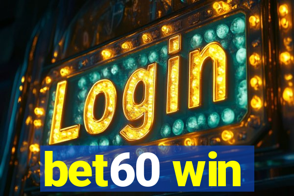 bet60 win