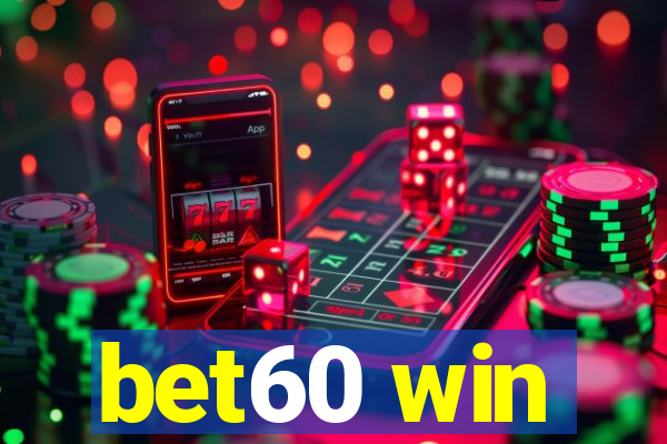 bet60 win