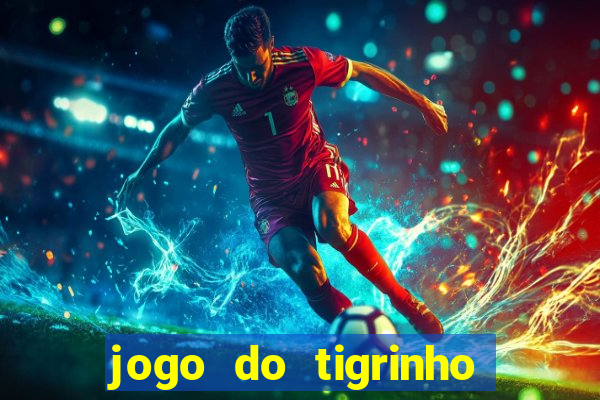 jogo do tigrinho com deposito de 5 reais