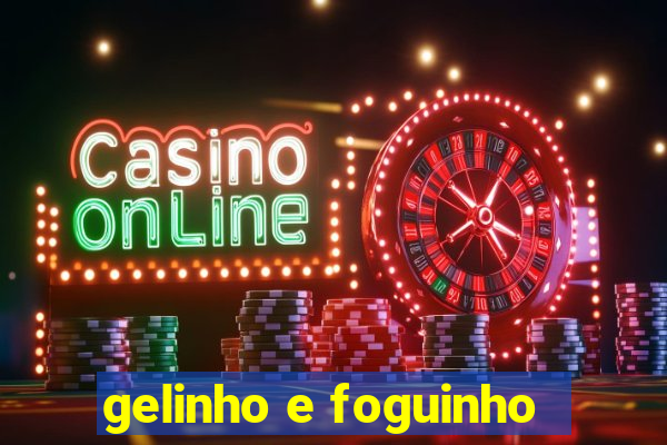 gelinho e foguinho