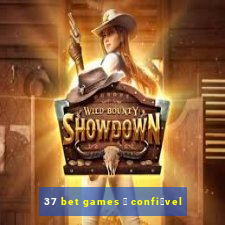 37 bet games 茅 confi谩vel