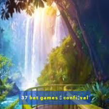 37 bet games 茅 confi谩vel