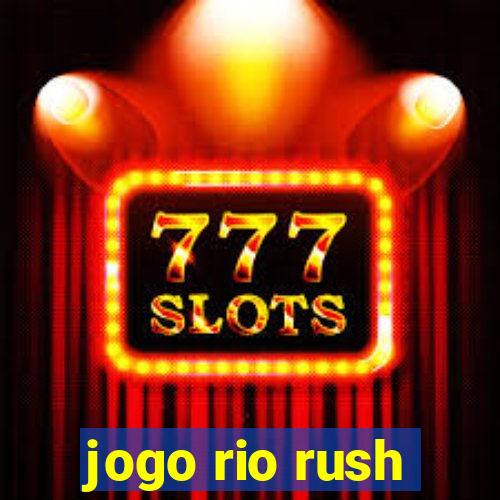 jogo rio rush