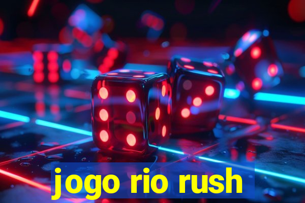 jogo rio rush