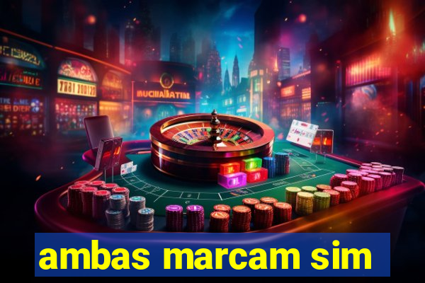 ambas marcam sim