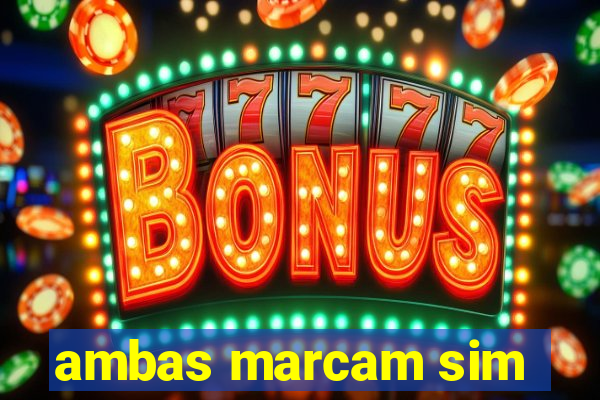 ambas marcam sim