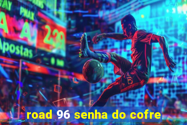 road 96 senha do cofre