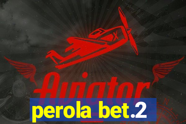 perola bet.2