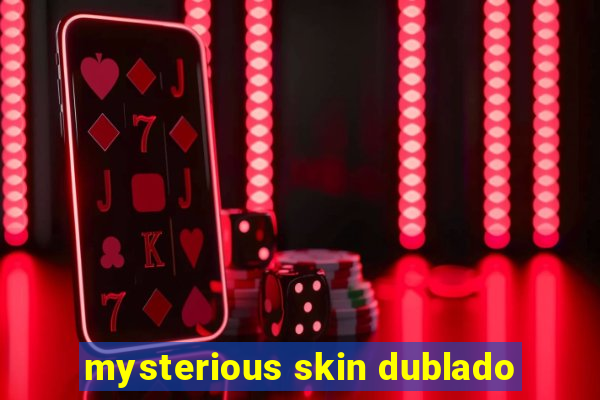 mysterious skin dublado