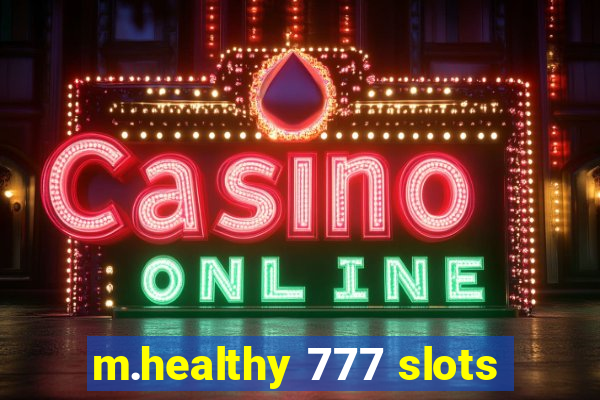 m.healthy 777 slots