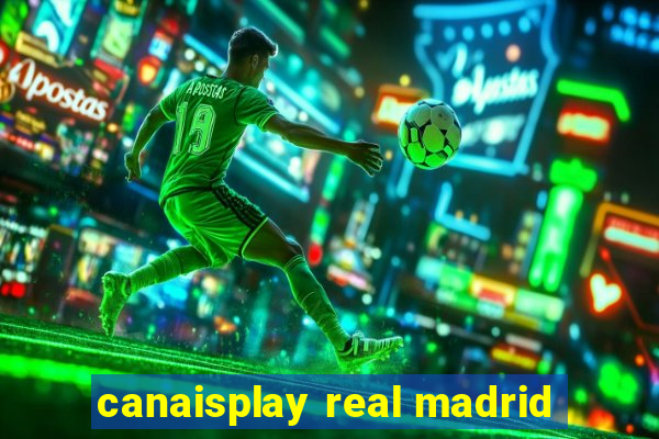 canaisplay real madrid