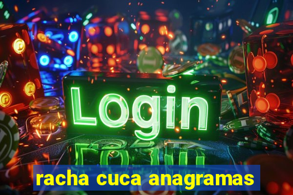racha cuca anagramas