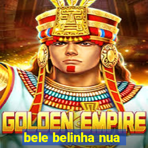 bele belinha nua