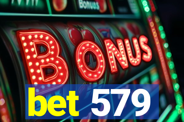 bet 579