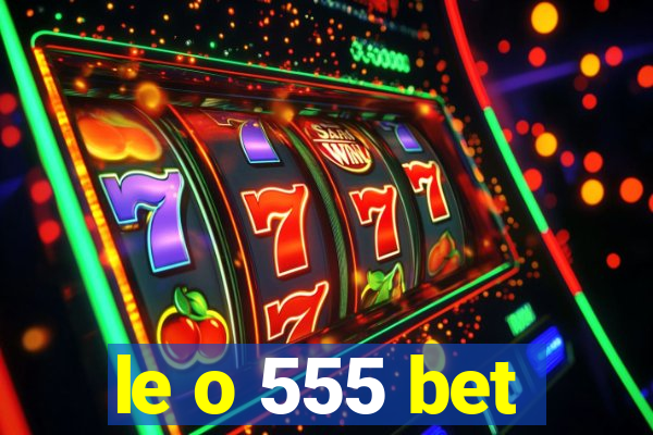 le o 555 bet