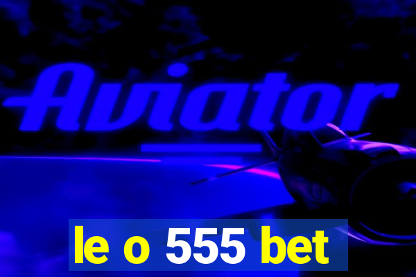 le o 555 bet