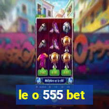 le o 555 bet