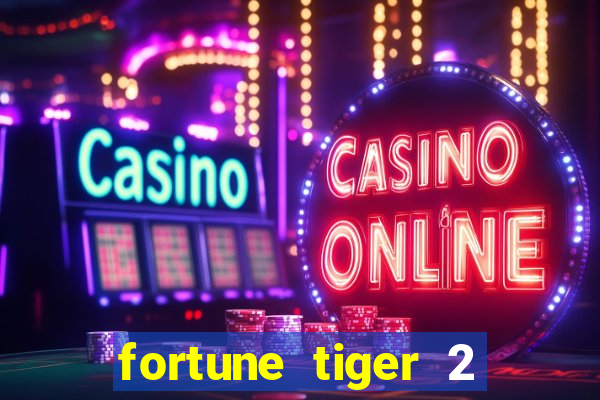 fortune tiger 2 demo free