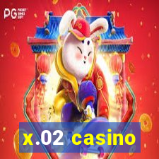 x.02 casino