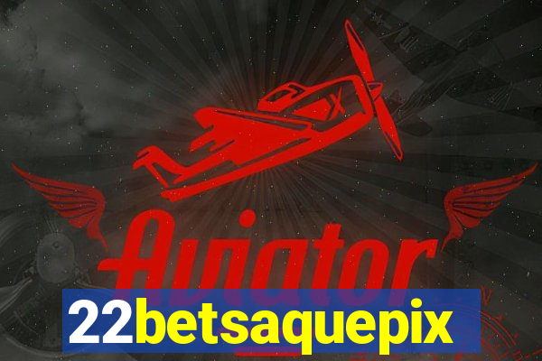22betsaquepix