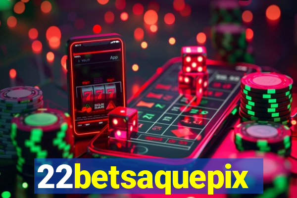 22betsaquepix