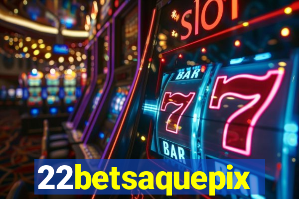 22betsaquepix