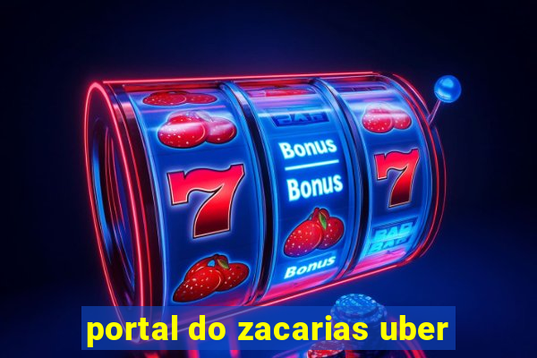 portal do zacarias uber