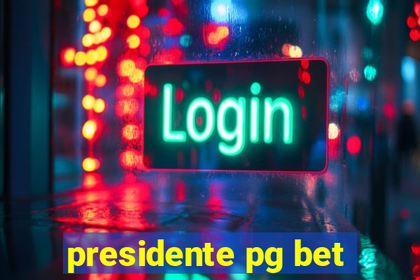 presidente pg bet