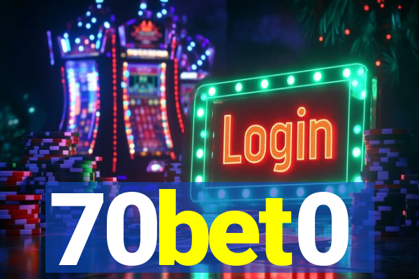 70bet0