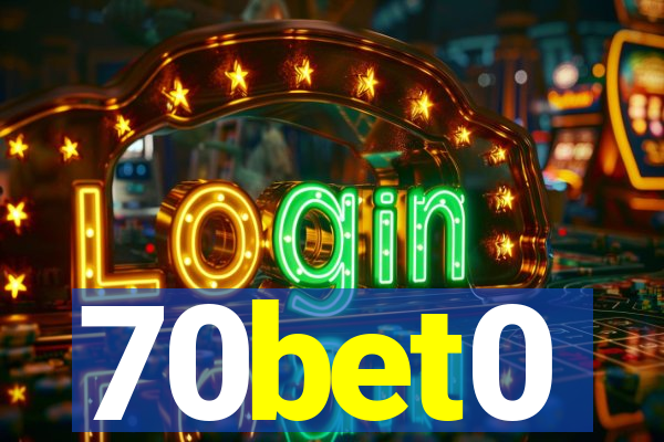 70bet0