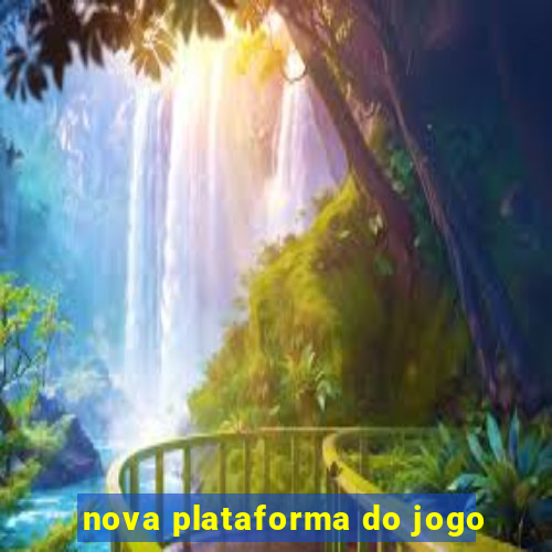 nova plataforma do jogo