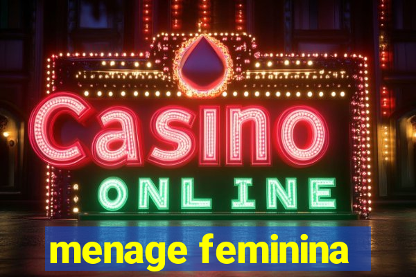 menage feminina