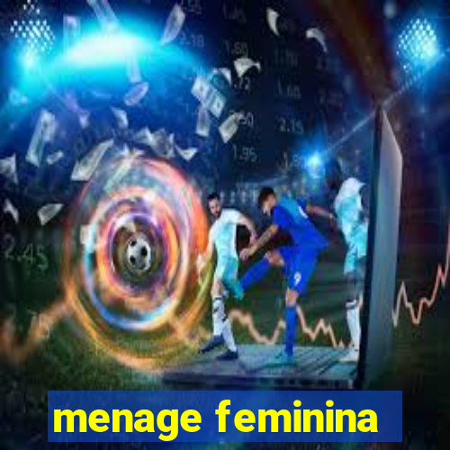 menage feminina