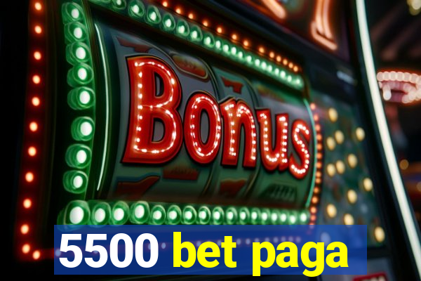 5500 bet paga