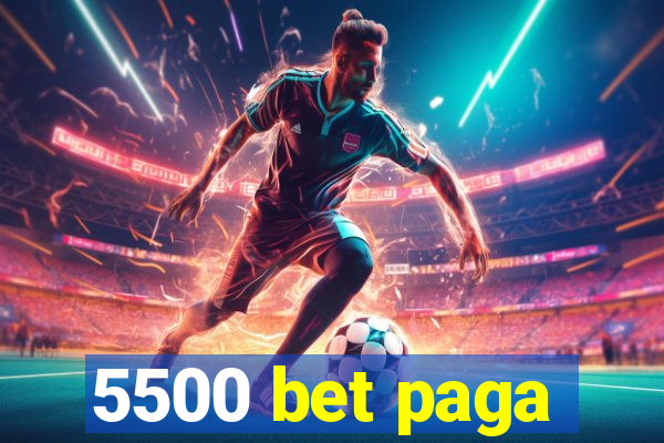 5500 bet paga