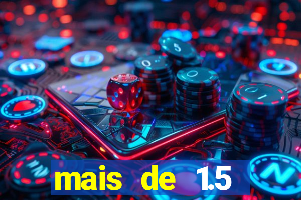 mais de 1.5 escanteios o que significa
