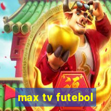 max tv futebol