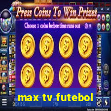 max tv futebol