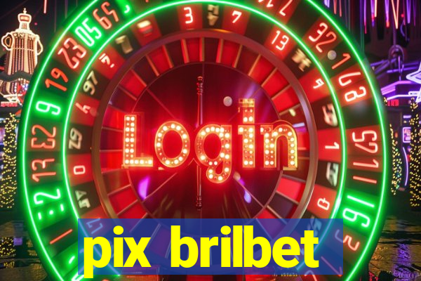 pix brilbet