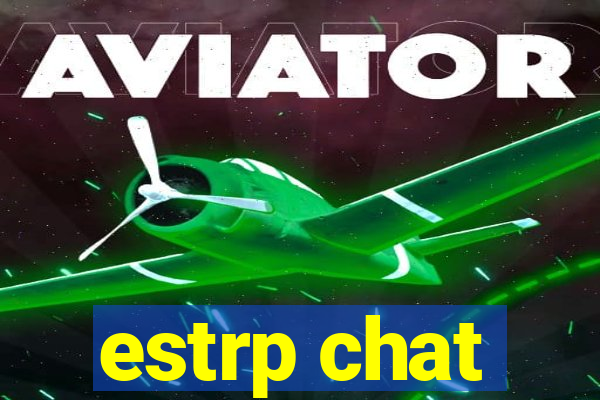 estrp chat