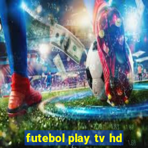 futebol play tv hd