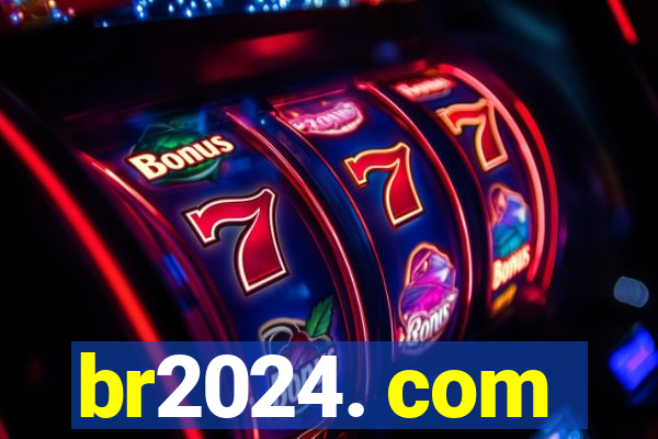 br2024. com