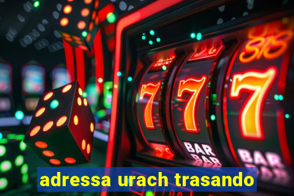 adressa urach trasando
